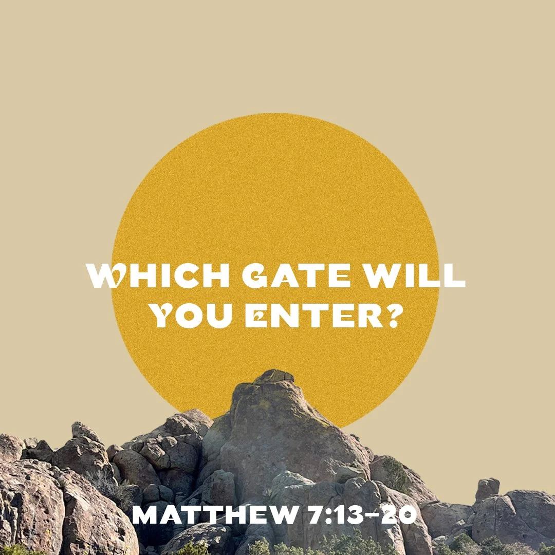 Which Gate Will You Enter? (Matthew 7:13-20)