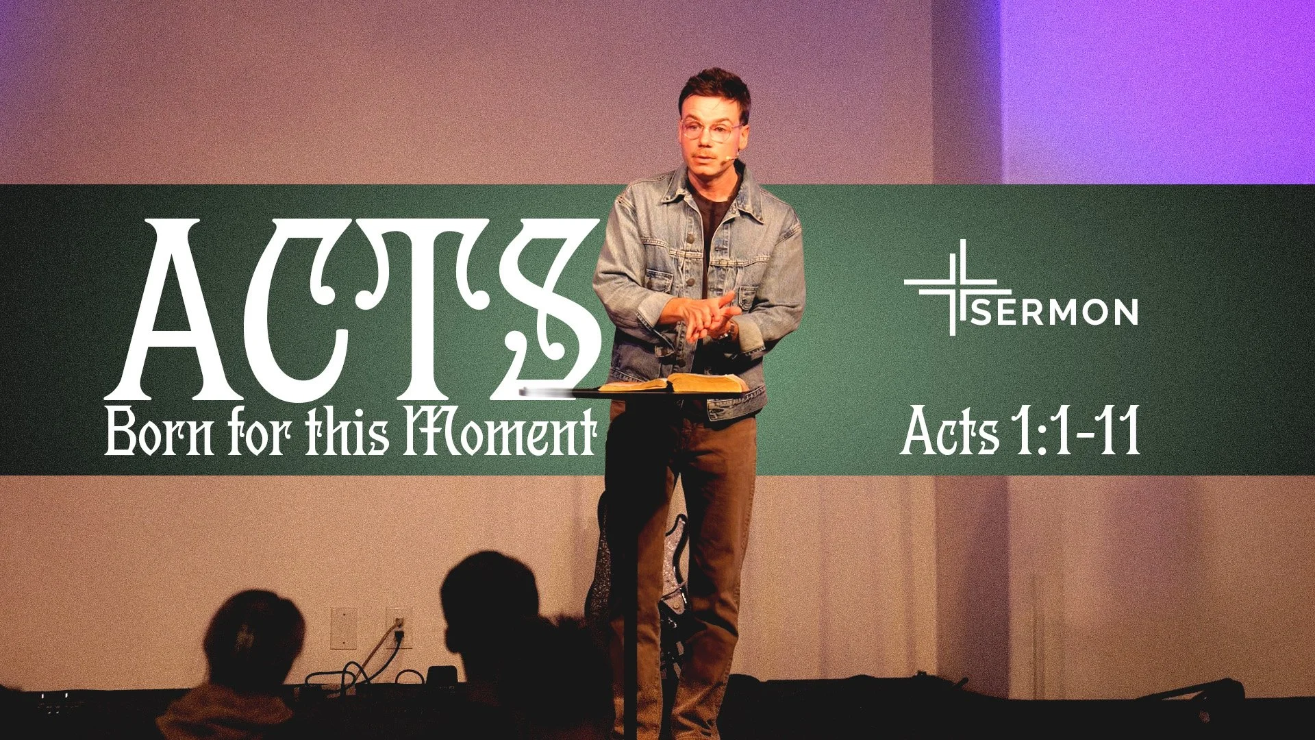 Born for This Moment (Acts 1:1-11)