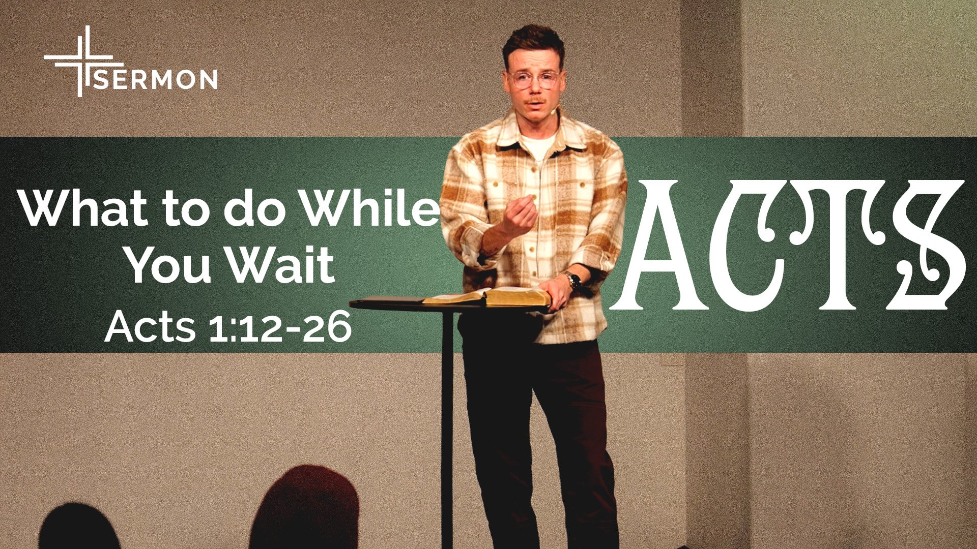 What to do While You Wait (Acts 1:12-26)