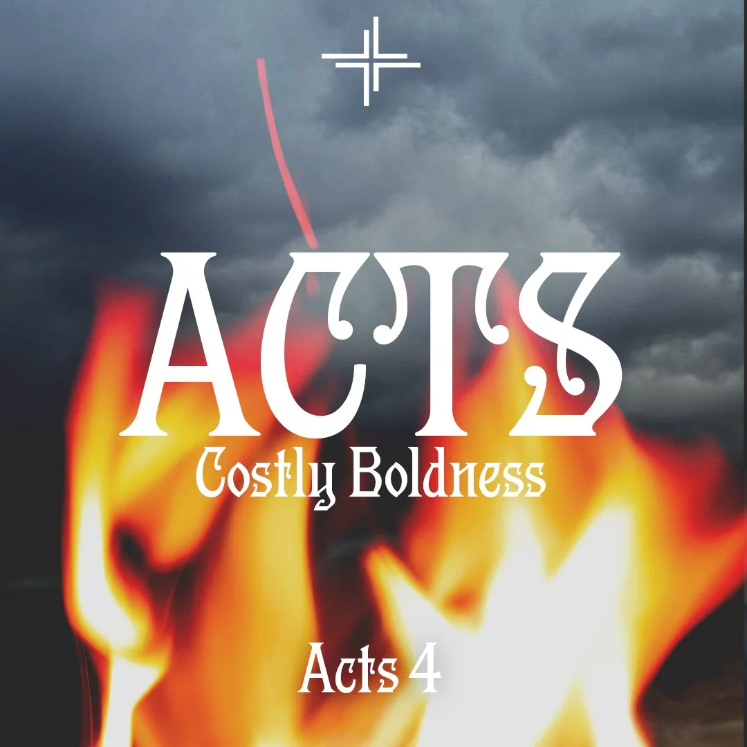 Costly Boldness (Acts 4)