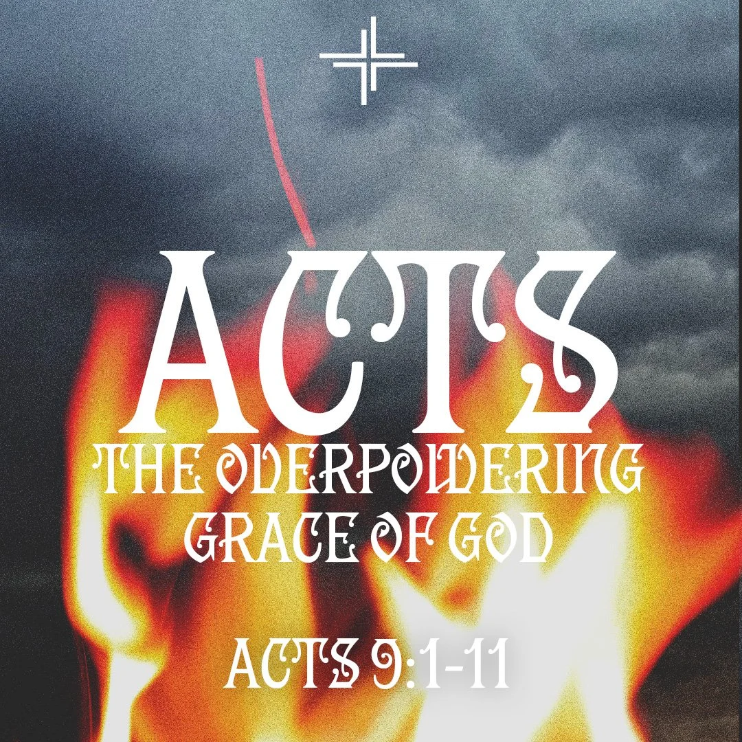 The Overpowering Grace of God (Acts 9:1-11)