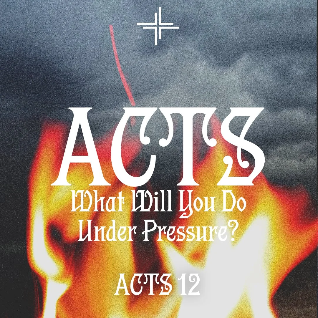 What Will You Do Under Pressure? (Acts 12)
