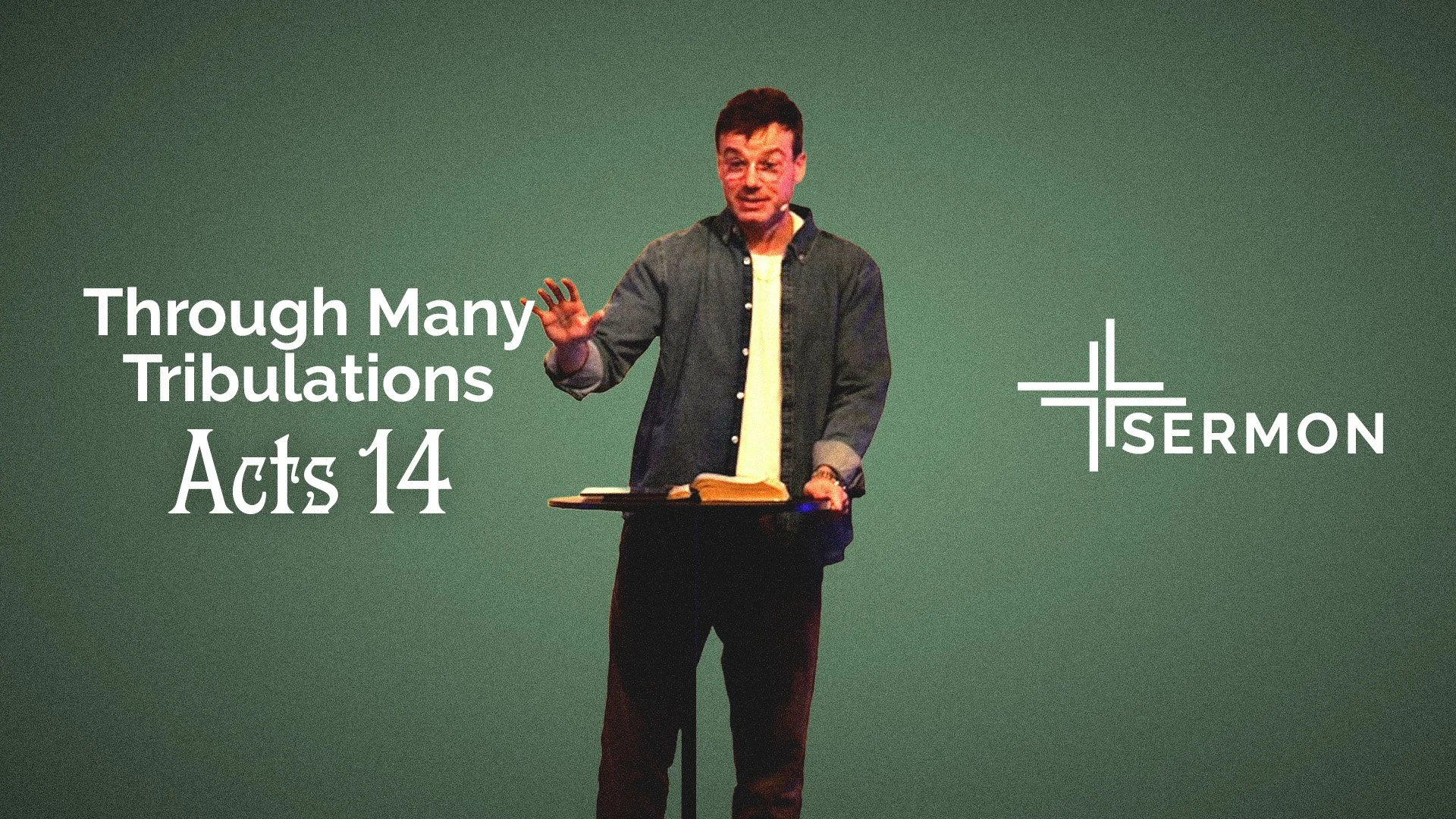 Through Many Tribulations (Acts 14)