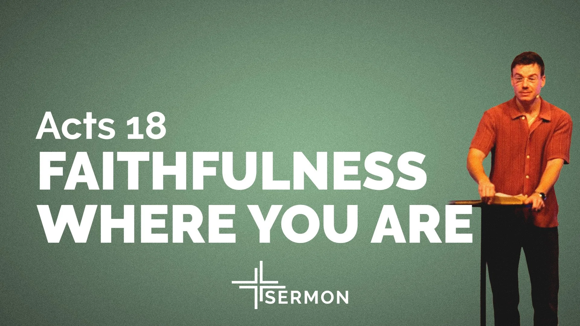 Faithfulness Where You Are (Acts 18)