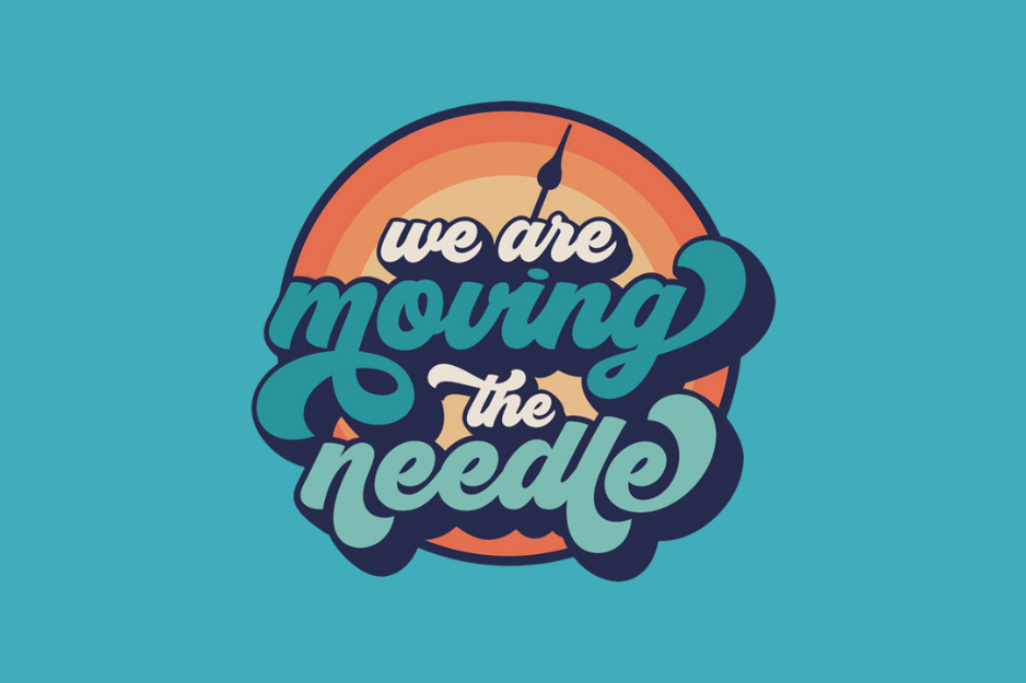We Are Moving The Needle