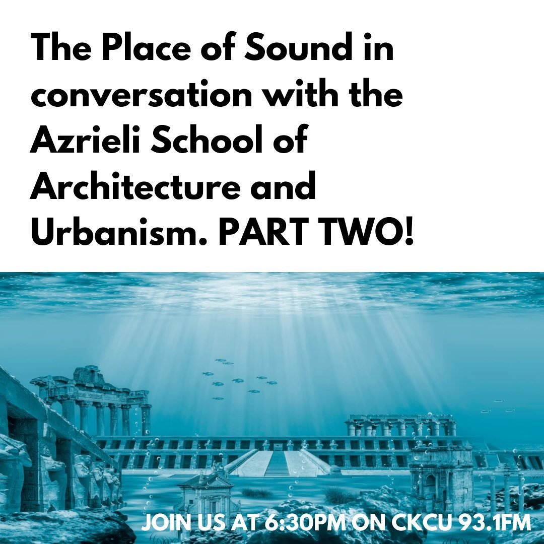 The Place of Sound and the Azrieli School of Architecture &amp; Urbanism collaborate to bring you Episode 75. We will be listening to two audio pieces created in Professor Suzy Harris-Brandts course, ARCU 4300: Theories of Urbanism. Today is all abou
