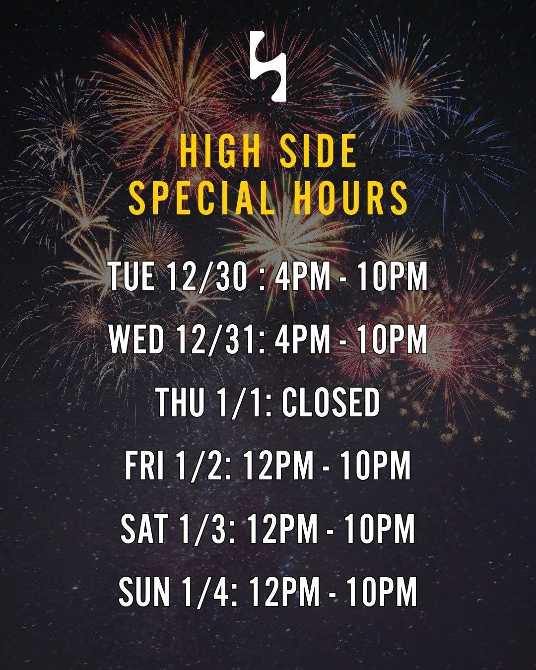 🎆 High Side Special Holiday Hours 🎆
Planning your post-holiday hangs and New Year meetups? Here&rsquo;s when we&rsquo;ll be pouring and cooking over the this week. 
Save this and plan accordingly 👇

Tue 12/30: 4PM &ndash; 10PM
Wed 12/31: 4PM &ndas