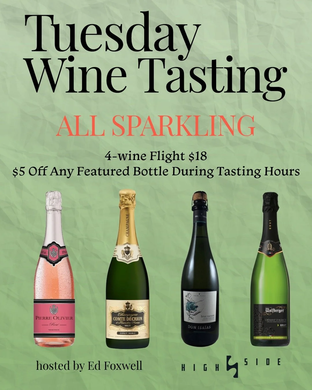 This Tuesday at High Side, we are popping bottles for a sparkling wine tasting lineup featuring Cr&eacute;mant, Brut, Champagne, and Sparkling Ros&eacute;.

Tuesday Wine Tasting
5&ndash;8 PM
4-wine flight | $18

This week&rsquo;s lineup:
🇫🇷 Wolfber