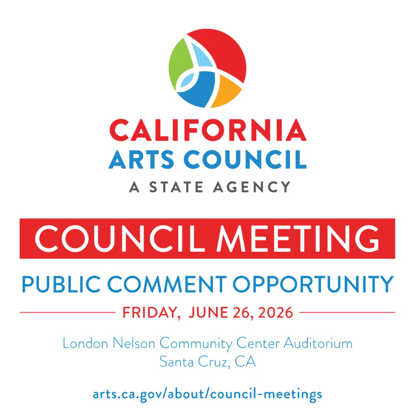 CA Arts Council Meeting + Public Comment Opportunity