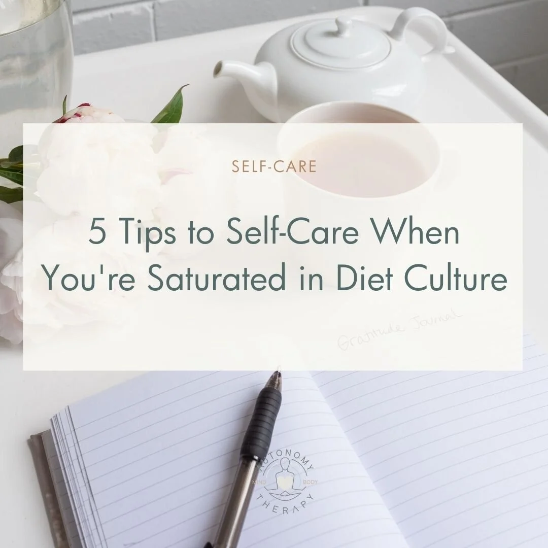 5 Tips to Self-Care When You're Saturated in Diet Culture