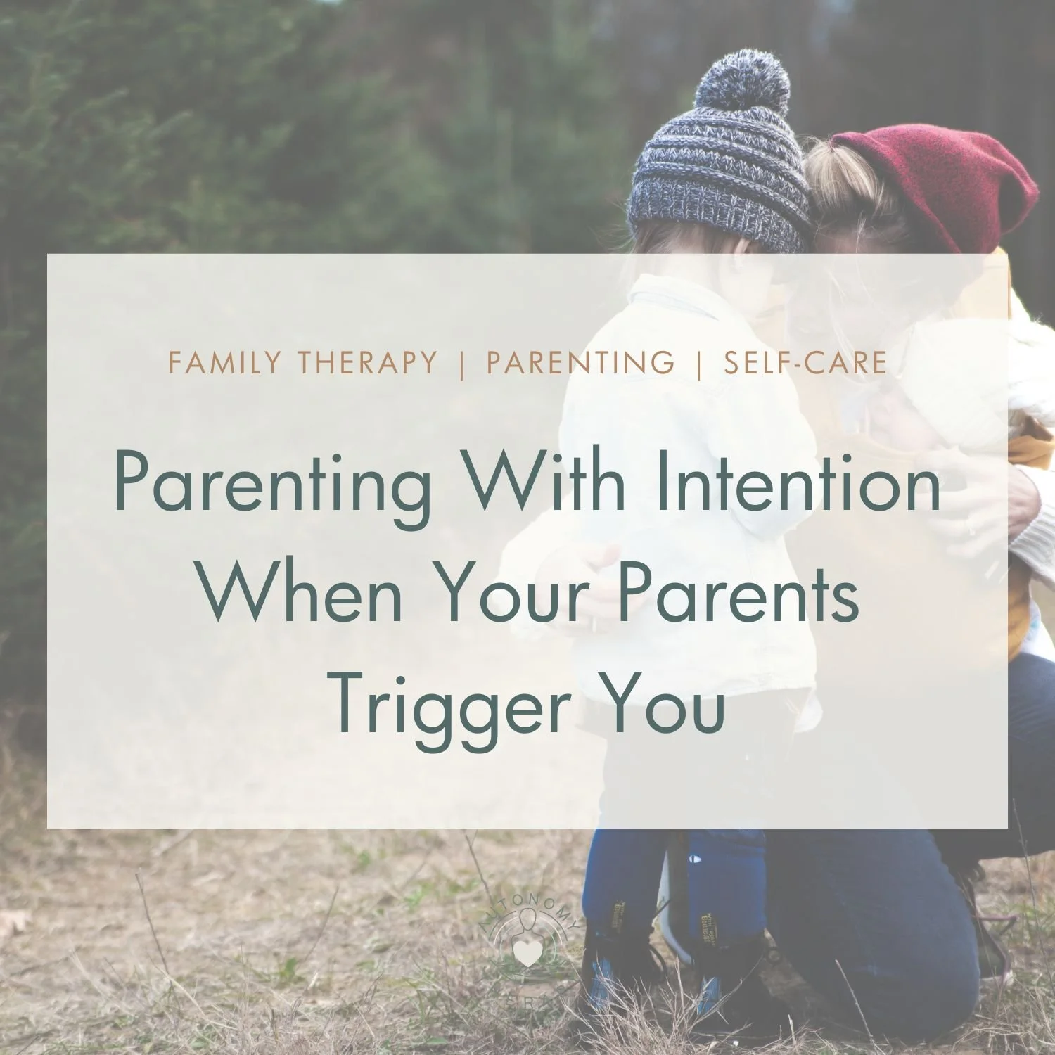 Parenting With Intention When Your Parents Trigger You