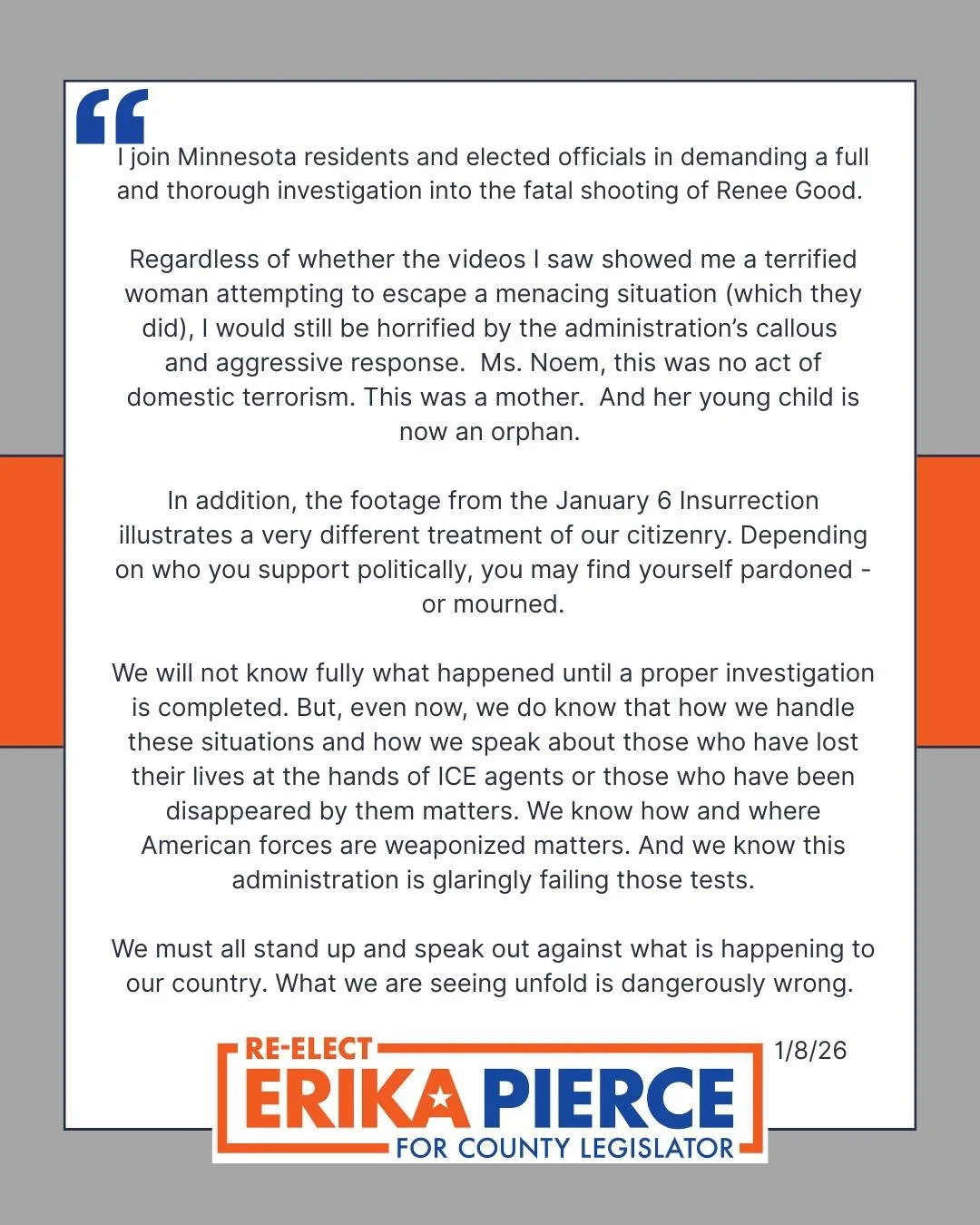 I join Minnesota residents and elected officials in demanding a full and thorough investigation into the fatal shooting of Renee Good.

Regardless of whether the videos I saw showed me a terrified woman attempting to escape a menacing situation (whic