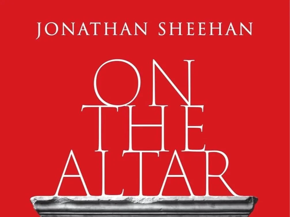 On the Altar by Prof. Jonathan Sheehan: Book Launch 