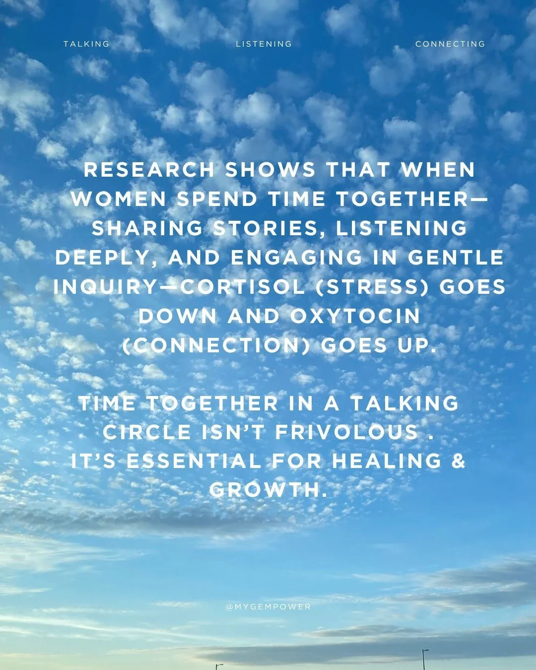 Women talking. 

Connection. Connection to self, connection to others.

Mattering. Mattering to self, mattering to others.

In a talking circle you are being invited to unearth your own gems, your own gold.
This is where wisdom and hope reside. 

Let