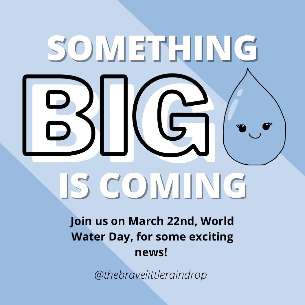 The Brave Little Raindrop has big news! Check back for hints and be sure to check back on March 22, World Water Day, for the announcement! What do you think the news is?