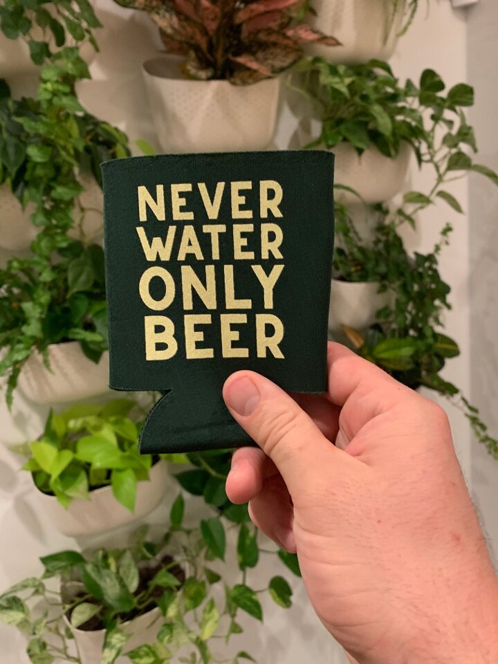 Never Water Only Beer koozie