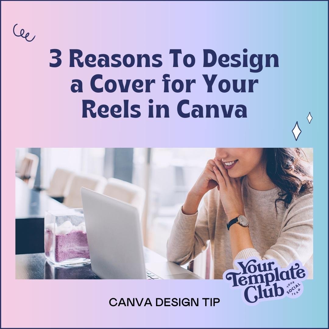 3 Reasons To Design a Cover for Your Reels in Canva — Your Template Club