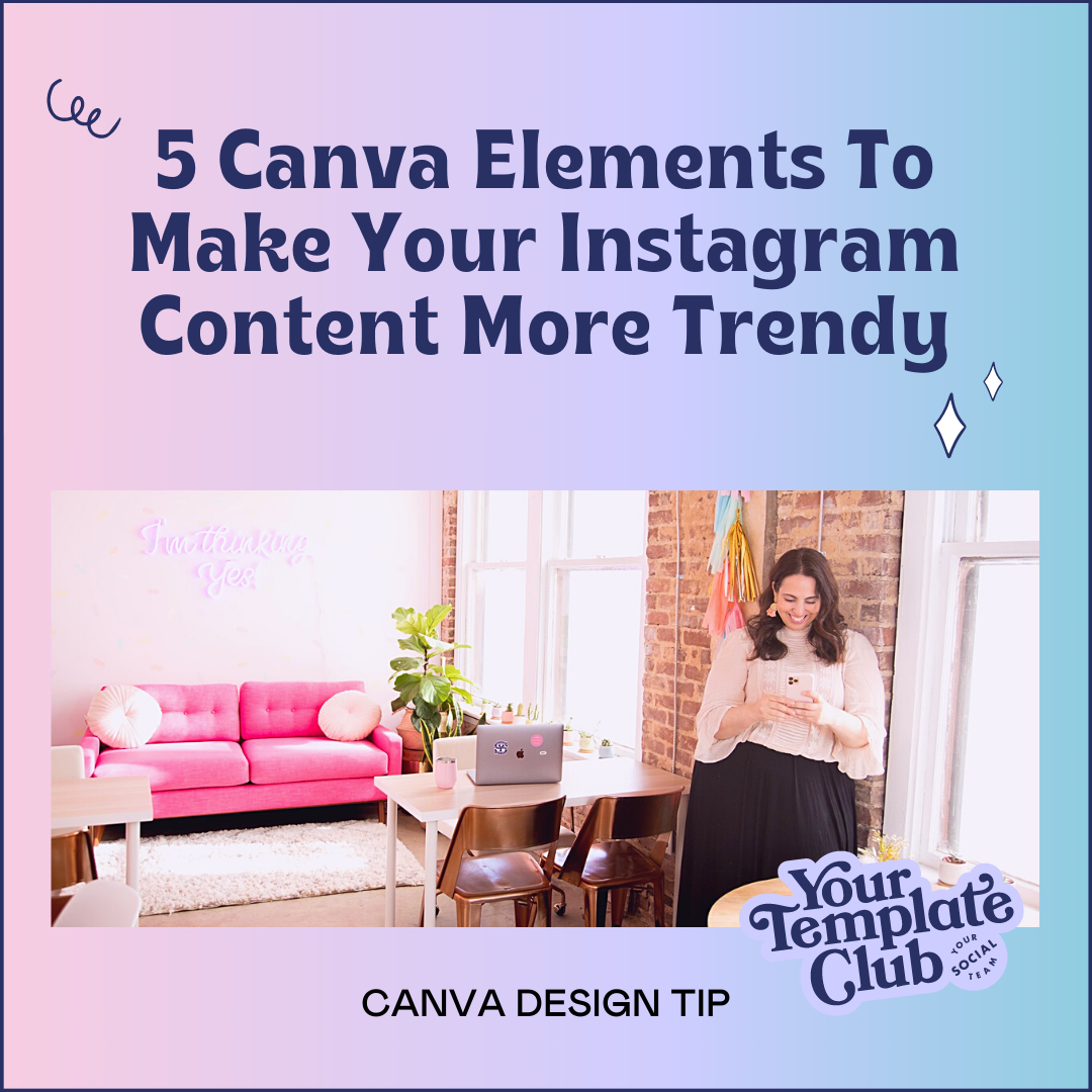 5 Canva Elements To Make Your Instagram Content More Trendy Your 