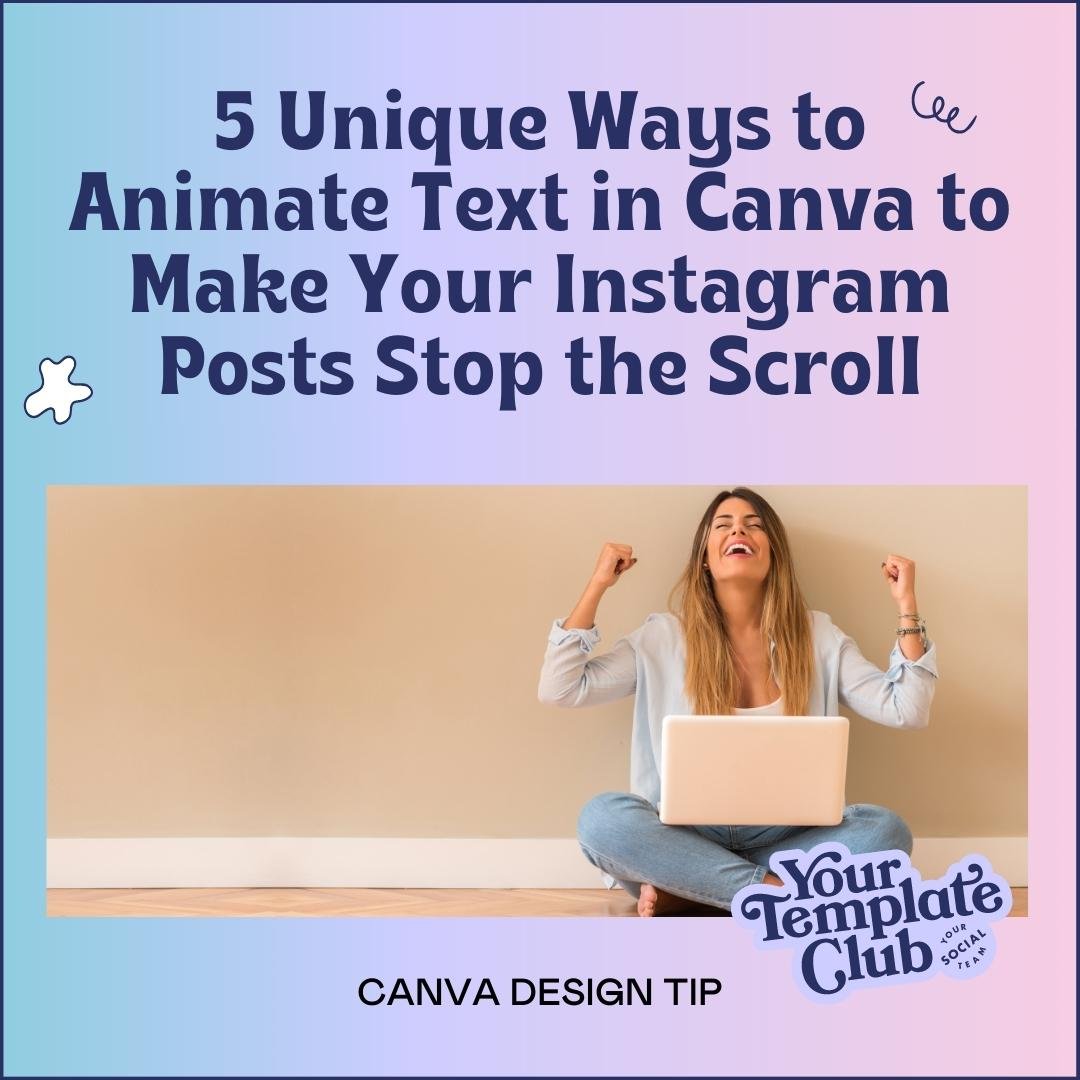 5 Unique Ways to Animate Text in Canva to Make Your Instagram Posts Stop  the Scroll — Your Template Club