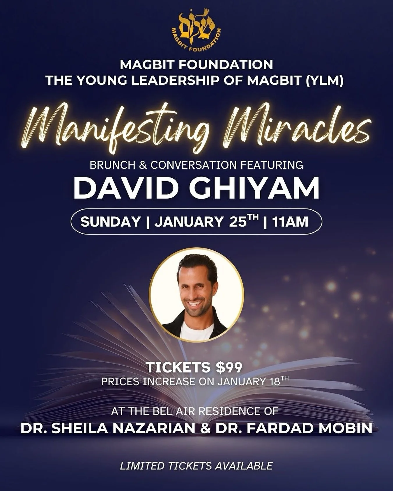 The Young Leadership of Magbit Foundation (YLM) presents &ldquo;Manifesting Miracles&rdquo; featuring David Ghiyam.

An engaging gathering centered on conversation, connection, and inspiration. 

Brunch will be served.

Generously hosted at the home 