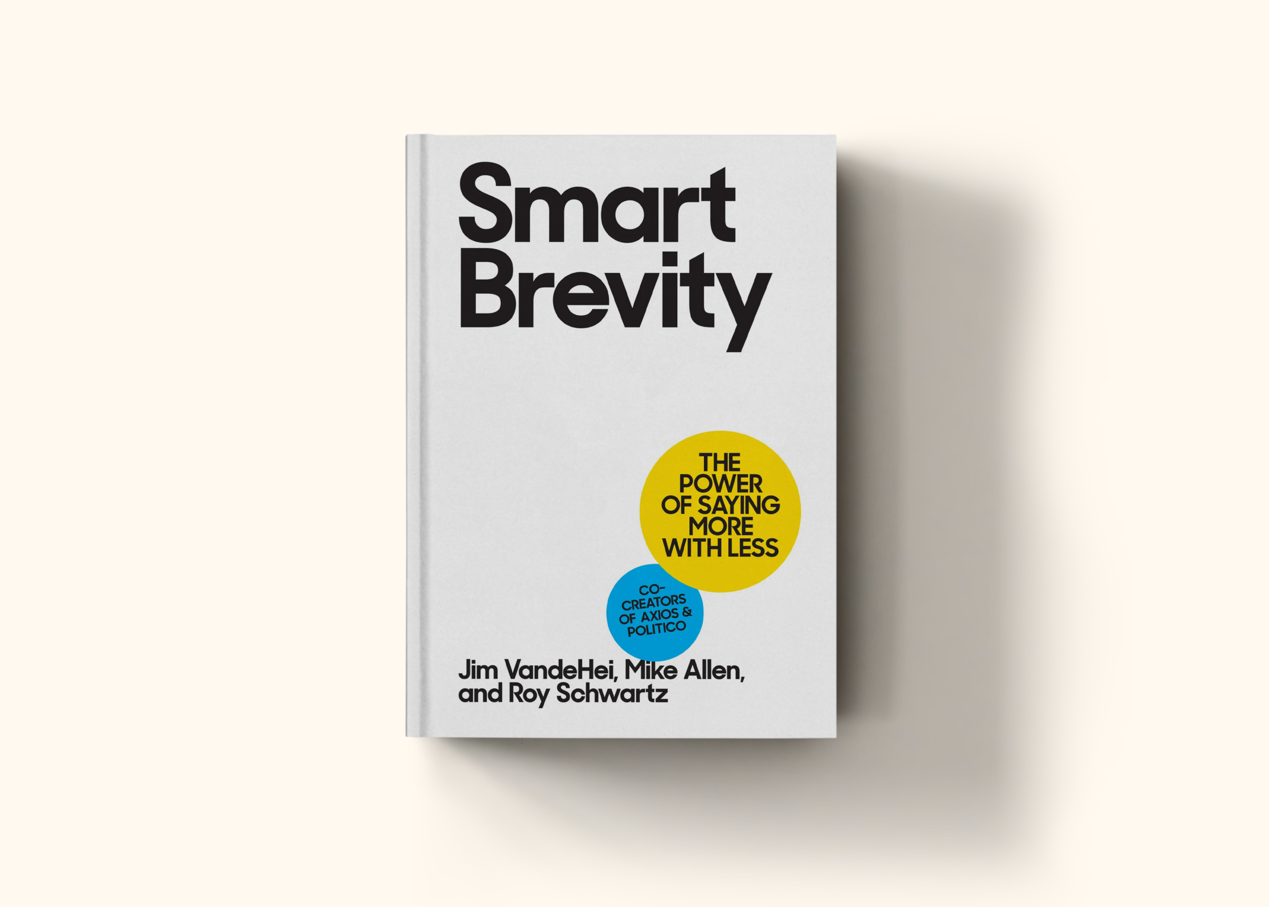 Smart Brevity by Jim VandeHei, Mike Allen and Roy Schwartz
