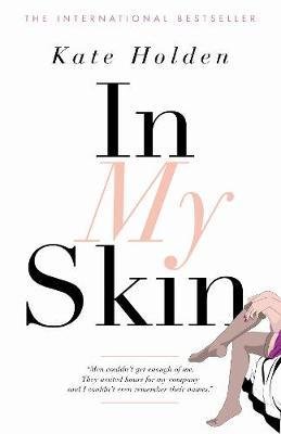 In My Skin by Kate Holden.jpeg