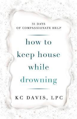 How to Keep House While Drowing KC Davis.jpeg