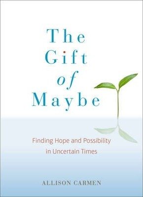 The Gift of Maybe by Allison Carmen.jpeg