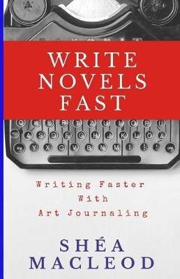Write Novels Fast by Shea Macleod.jpeg