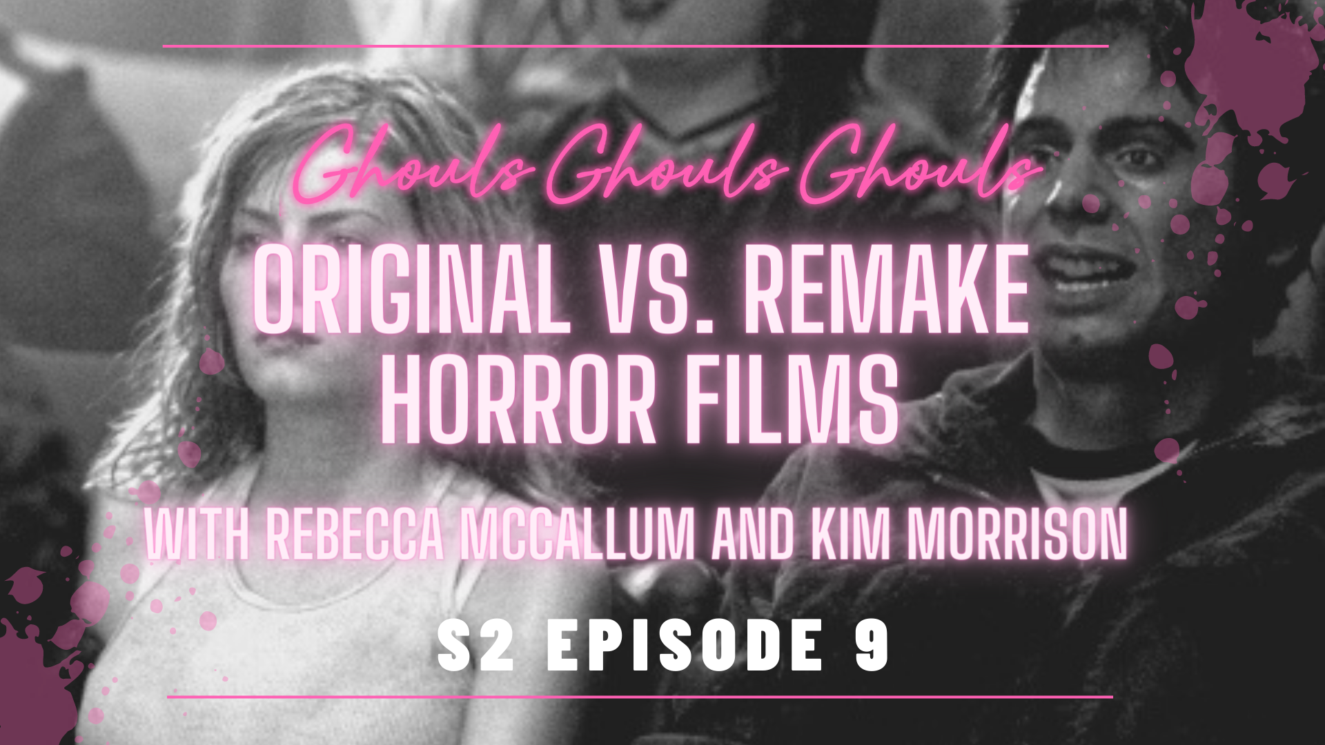 [Ghouls Podcast] 3 Original vs. Remake Horror Films with Rebecca McCallum &amp; Kim Morrison