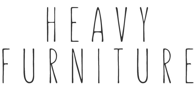 Heavy Furniture