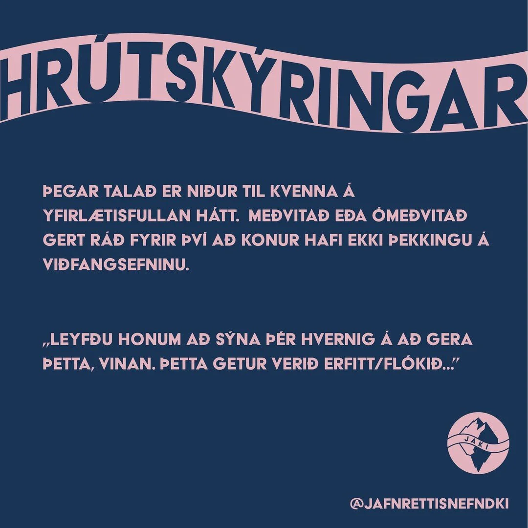 Hugtak dagsins er hr&uacute;tsk&yacute;ring! Hr&uacute;tsk&yacute;ringar eru &thorn;egar tala&eth; er ni&eth;ur til kvenna &aacute; yfirl&aelig;tisfullan h&aacute;tt og me&eth;vita&eth; e&eth;a &oacute;me&eth;vita&eth; gert r&aacute;&eth; fyrir &thor