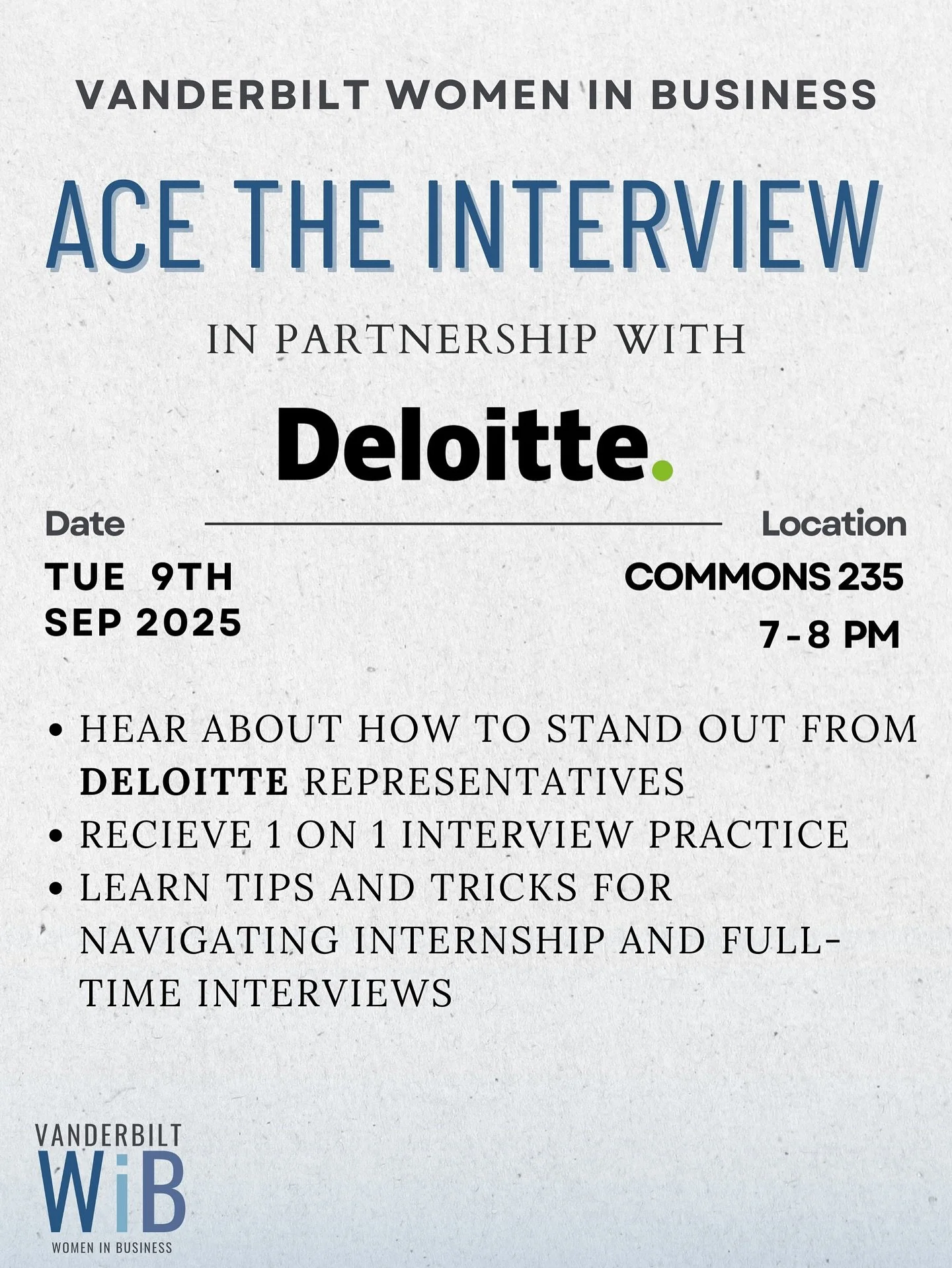 ✨Ready to nail your next interview? ✨

Join Vanderbilt Women in Business x Deloitte for Ace the Interview! 

📅 Tuesday, Sept 9, 2025

📍 Commons 235 | ⏰ 7&ndash;8 PM