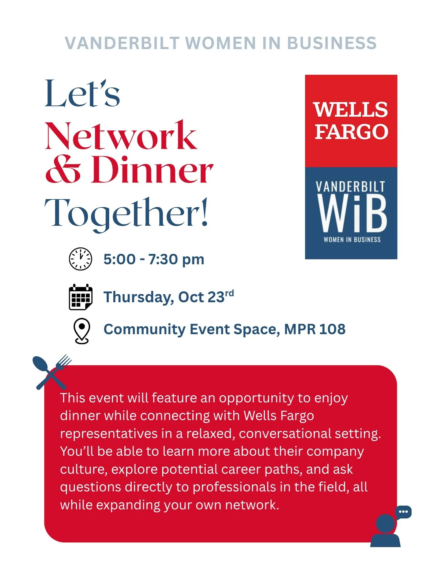 Wells Fargo On campus!
Join Vanderbilt Women in Business for an evening of great food and even better conversation on Thursday, October 23 from 5:00&ndash;7:30 PM in Community Event Space, MPR 108.
Connect with Wells Fargo professionals, ask question