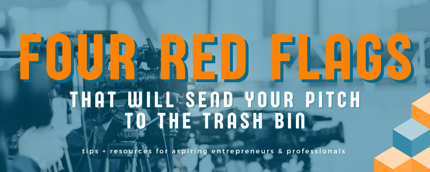 4 Red Flags That Will Send Your Pitch to the Trash Bin