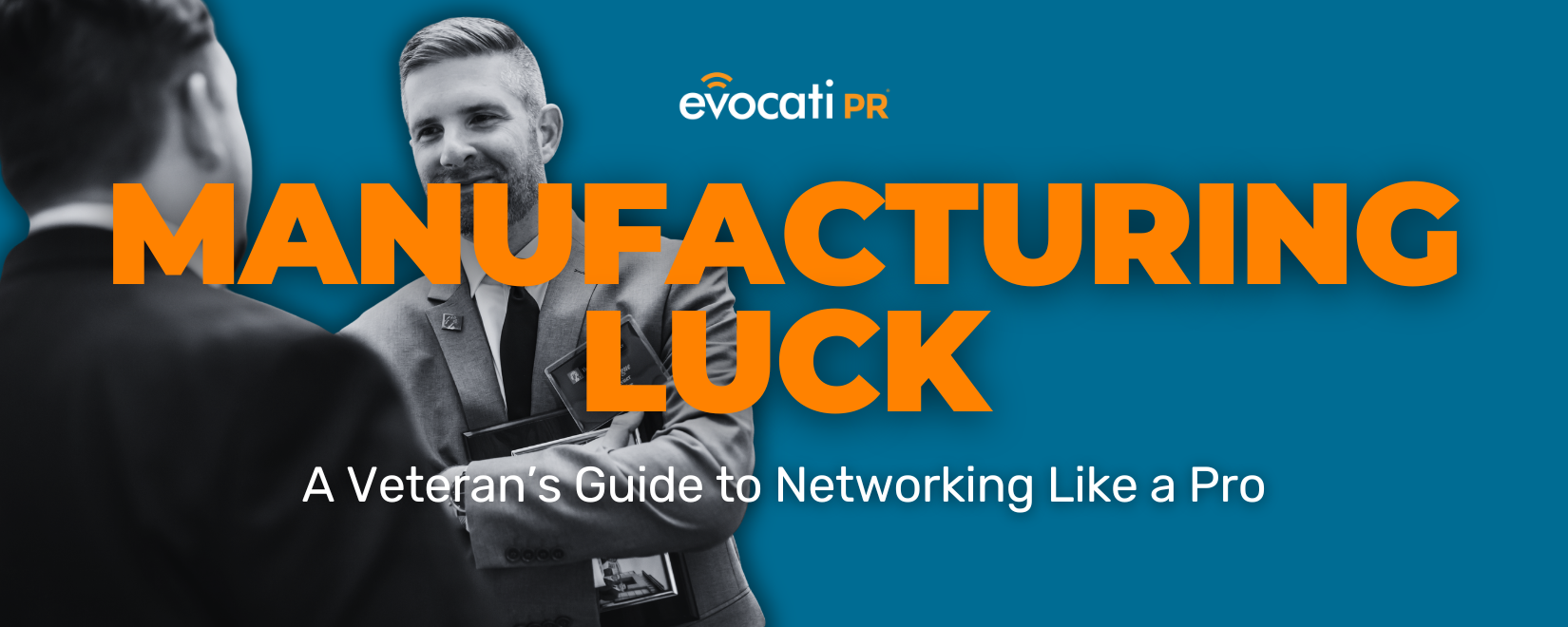 Manufacturing Luck: A Veteran’s Guide to Networking Like a Pro