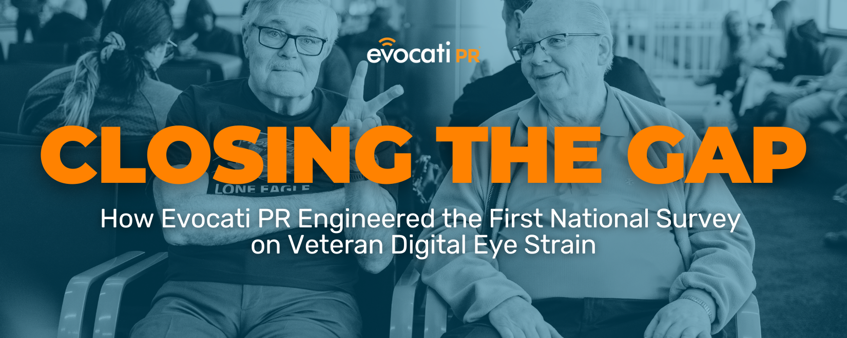 Closing the Gap: How Evocati PR Engineered the First National Survey on Veteran Digital Eye Strain