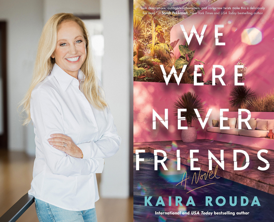 Bestselling Author Kaira Rouda, “We Were Never Friends”