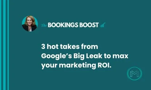 3 hot takes from Google's Big Leak to max your marketing ROI.
