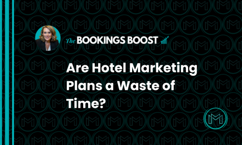 Are Hotel Marketing Plans a Waste of Time?
