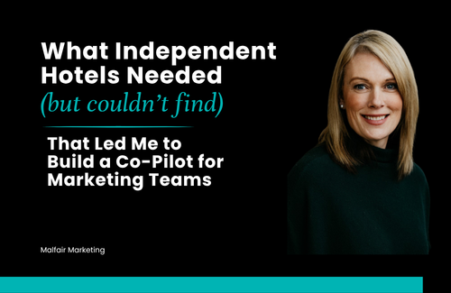 What Independent Hotels Needed (but Couldn't Find) That Led Me to Build the Marketing Co-Pilot&nbsp;
