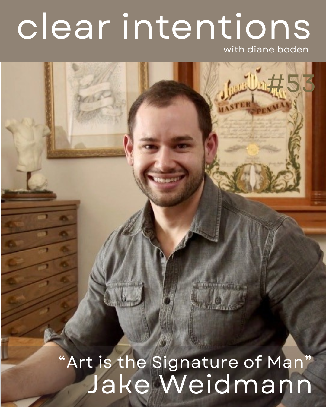 "Art is the Signature of Man" | Jake Weidmann (EP53)