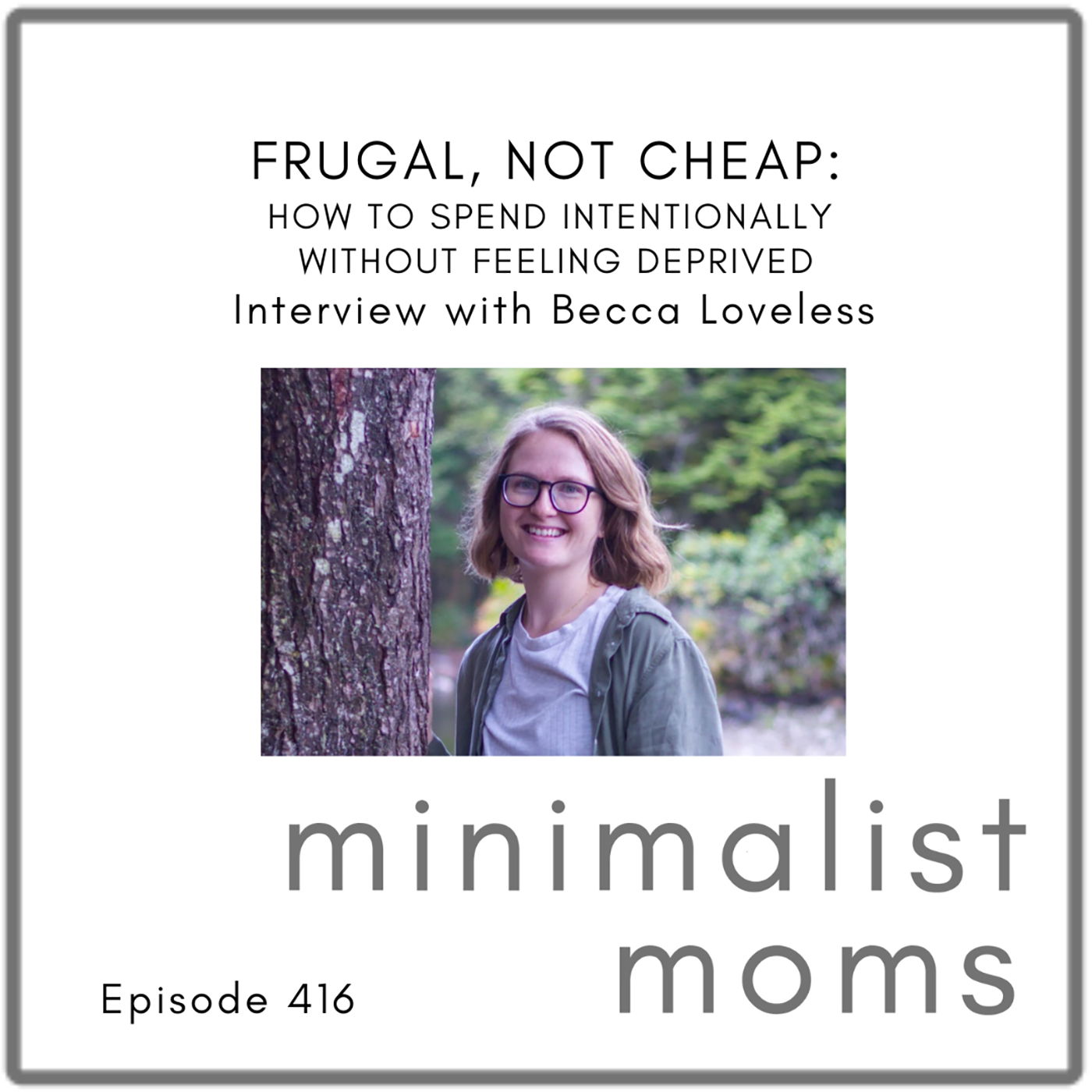 Frugal, Not Cheap: How to Spend Intentionally Without Feeling Deprived | Becca Loveless (EP416)