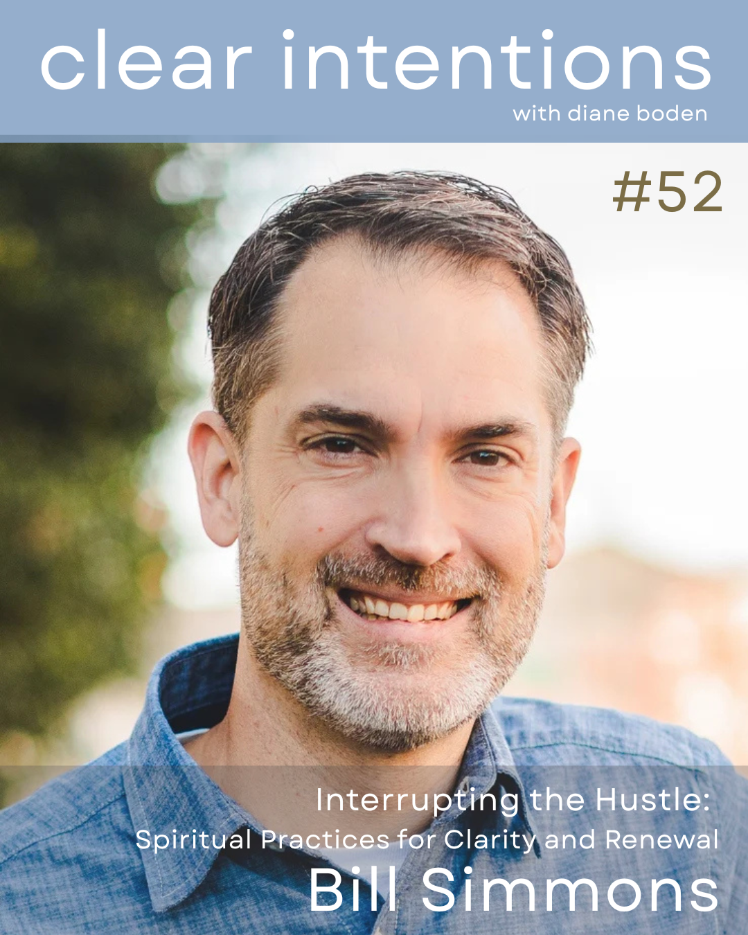 Interrupting the Hustle: Spiritual Practices for Clarity and Renewal | Bill Simmons (EP52)