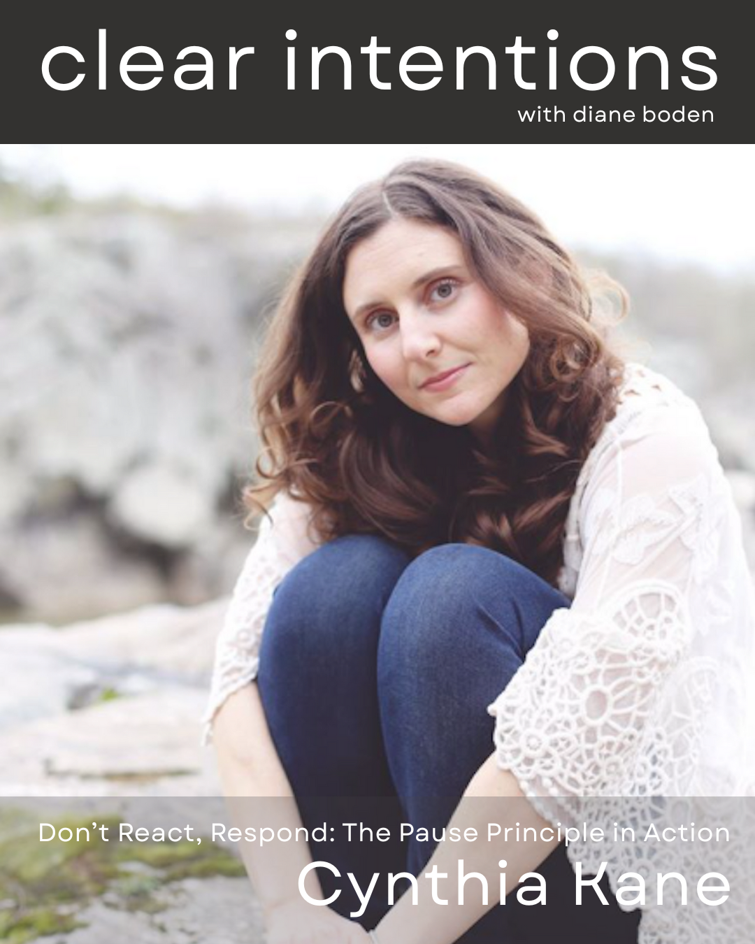 Don’t React, Respond: The Pause Principle in Action with Cynthia Kane ...