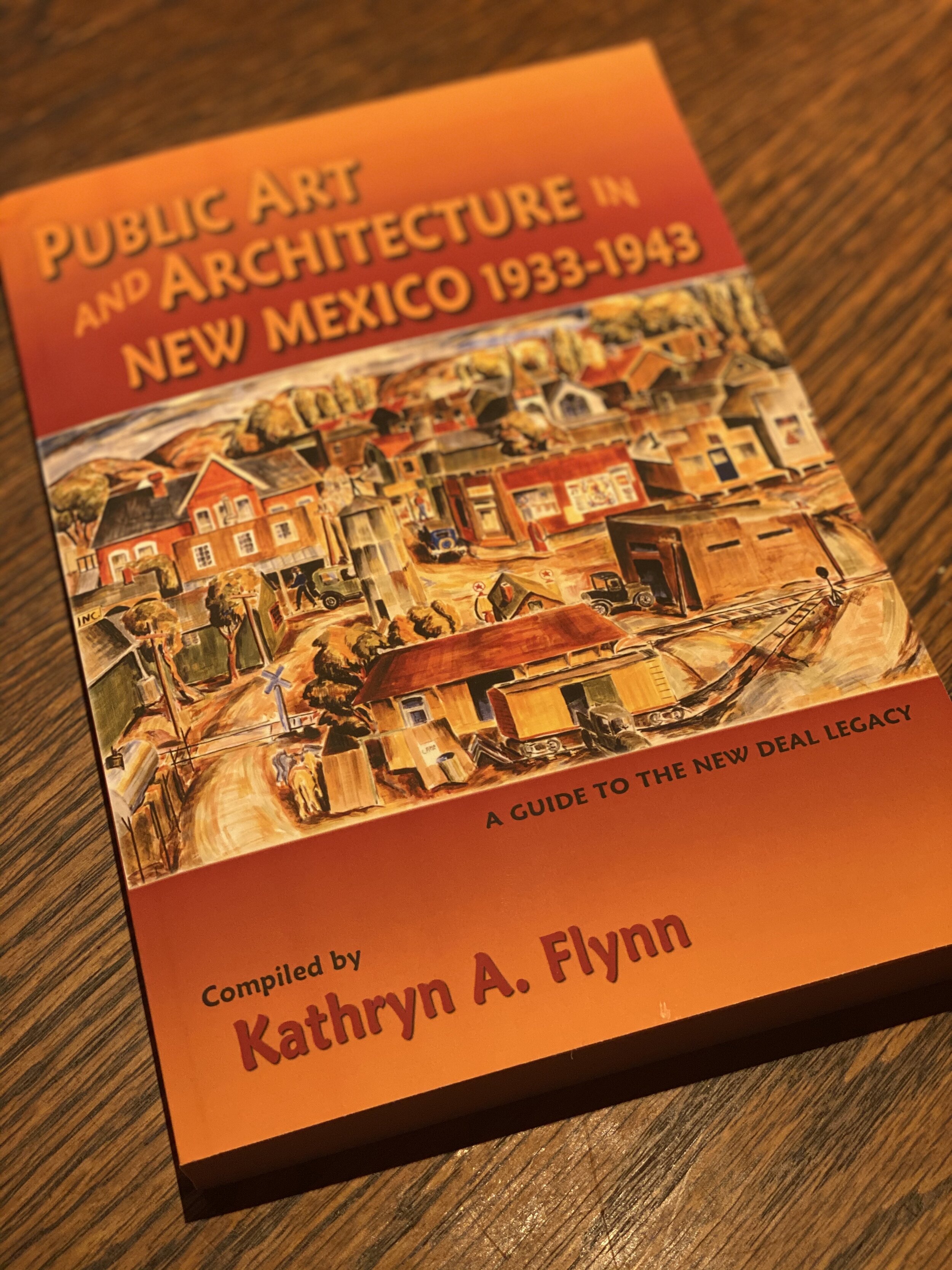 Public Art and Architecture in New Mexico, 1933-1943, A Guide to the New Deal Legacy” by Kathryn Flynn, NNDPA Executive Director