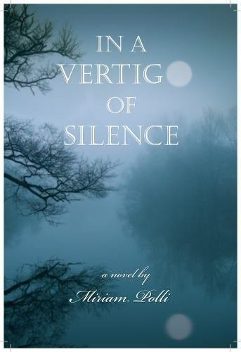 In A Vertigo Of Silence by Miriam Polli 