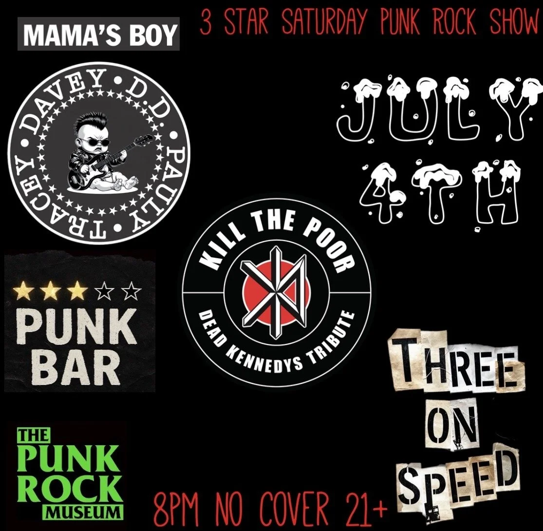 4th Of July Bash! MAMA’S BOY (tribute to Ramones) Three On Speed (tribute to Nofx) Kill The Poor (tribute to Dead Kennedys)