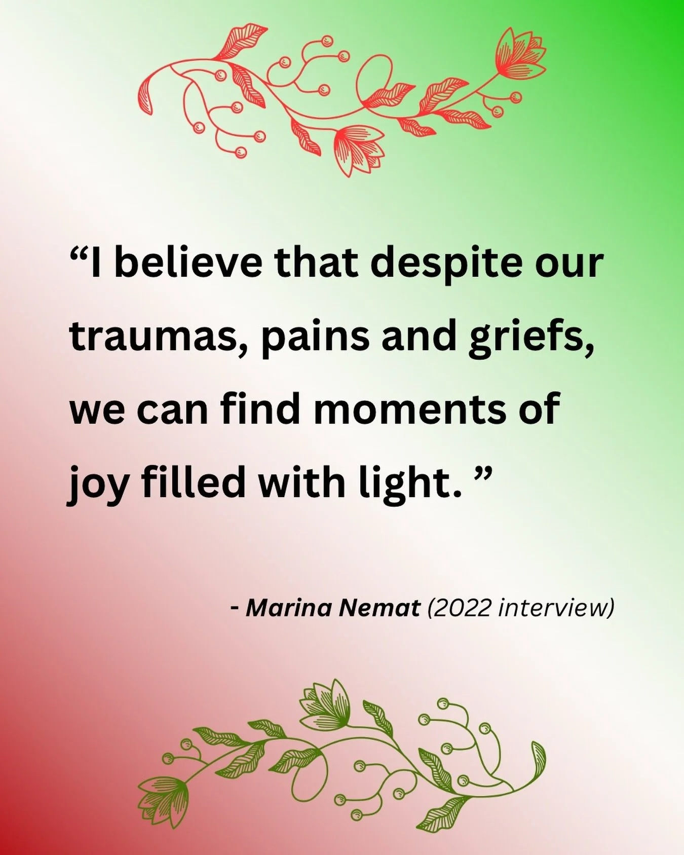 In a world where we continue to witness violence, repression and uncertainty &mdash; it can feel risky or even disloyal to speak about joy or light.

And yet, as Iranian-Canadian author Marina Nemat shared in a 2022 interview:
 &ldquo;I believe that 