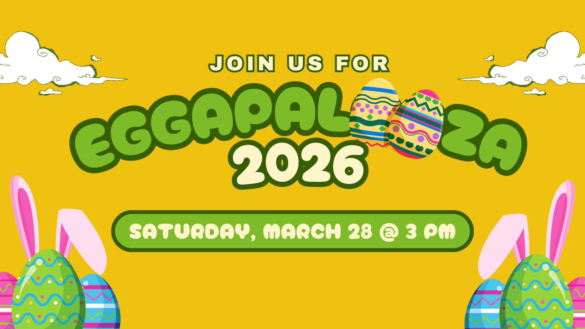 Yellow Easter event graphic that says “Join Us for Eggapalooza 2026.” Colorful decorated eggs and bunny ears surround the text. Event details read “Saturday, March 28 at 3 PM.”